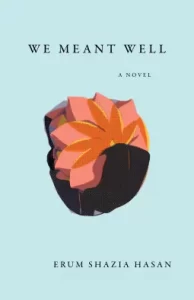 We Meant Well: A Novel