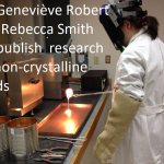 Dr. Geneviève Robert and Rebecca Smith ’16 publish research on non-crystalline solids. Dr. Geneviève Robert and Rebecca Smith ’16 publish research on non-crystalline solids.