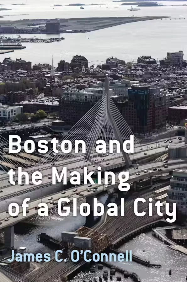 Book cover of Boston and the Making of a Global City