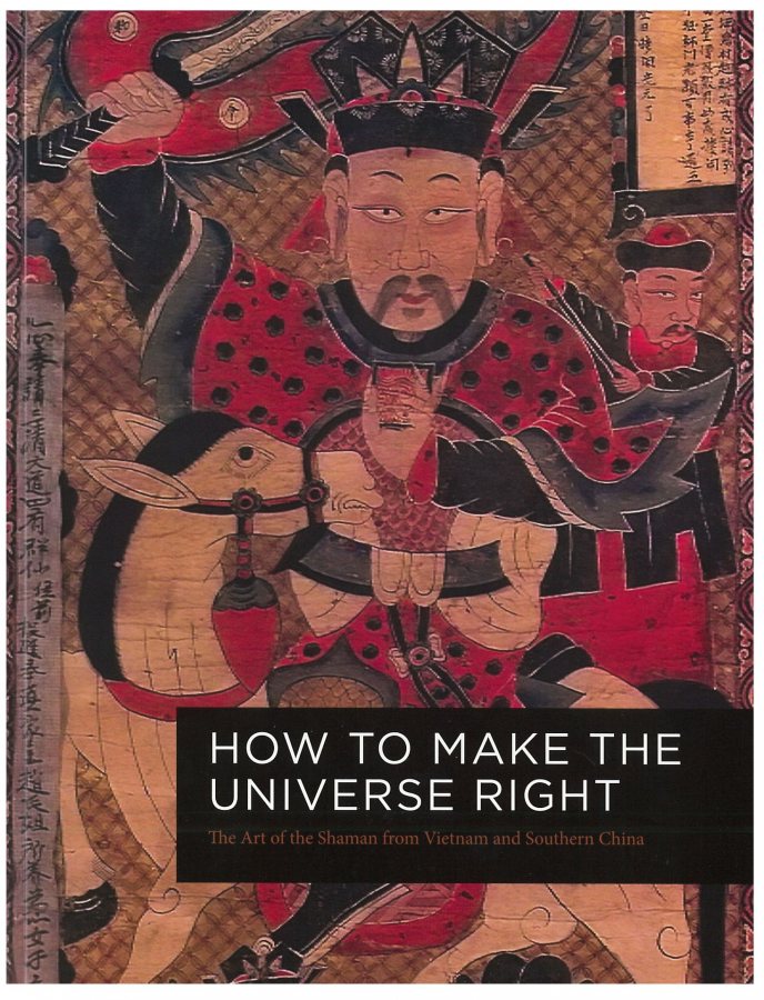 How to Make the Universe Right: The Art of the Shaman in Vietnam and Southern China