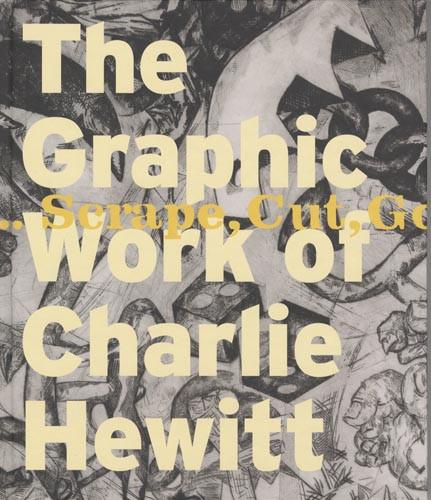 The Graphic Work of Charlie Hewitt