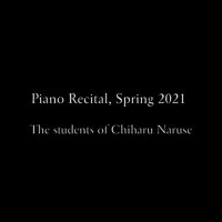 Piano Recital, the student of Chiharu Naruse Piano Recital, the student of Chiharu Naruse