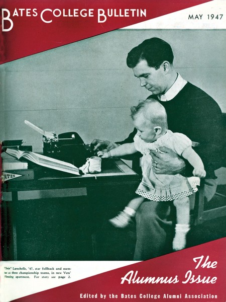 In his letter, Rocky Query explains the misgivings about the GI Bill in 1944 that President Spencer alluded to in her inaugural address. While the union of excellence and opportunity embodied in GI Bill was old hat for Bates, the return of older servicemen and their families to Bates did shake up the campus scene, as suggested by the cover photo of the May 1947 Bulletin, showing Joseph LaRochelle ’44 and his 1-year-old daughter, Mary Jo — now Mary Jo LaRochelle McBride-Beece ’68.