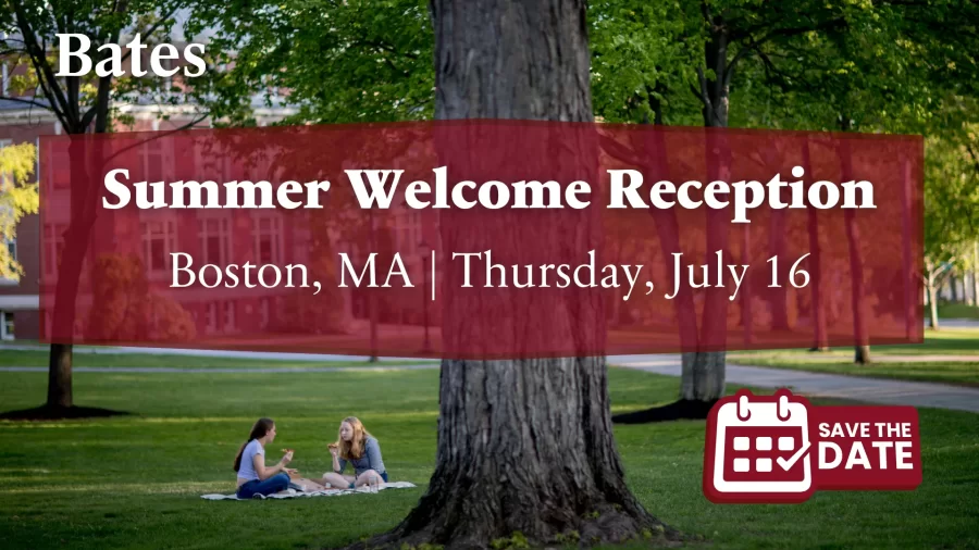 Please save the date for a Boston Summer Welcome Reception, where incoming Bates families and&hellip;
