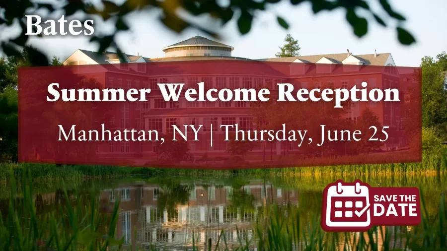 Please save the date for a Manhattan Summer Welcome Reception, where incoming Bates families and…