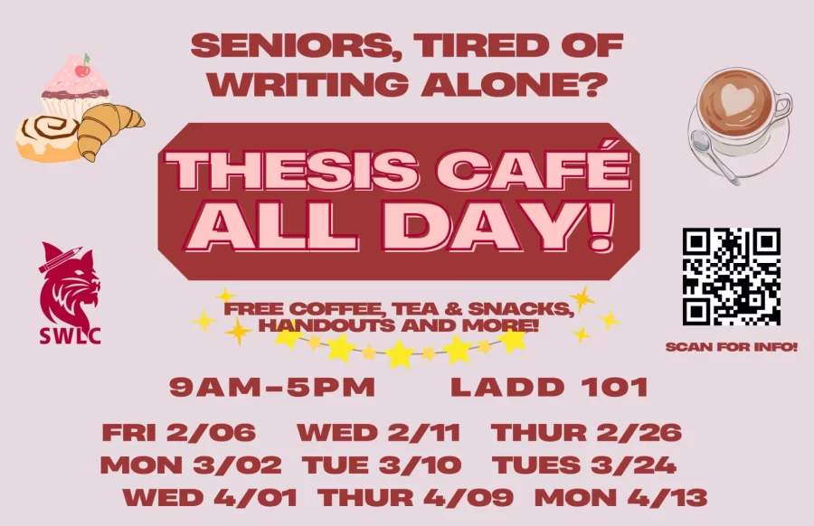 Thesis Cafe Flyer: Ladd 101 9 am to 5 pm on Feb 6, Feb 11, Feb 26, March 2, March 10, March 24, April 1st, 9th, and 13th.